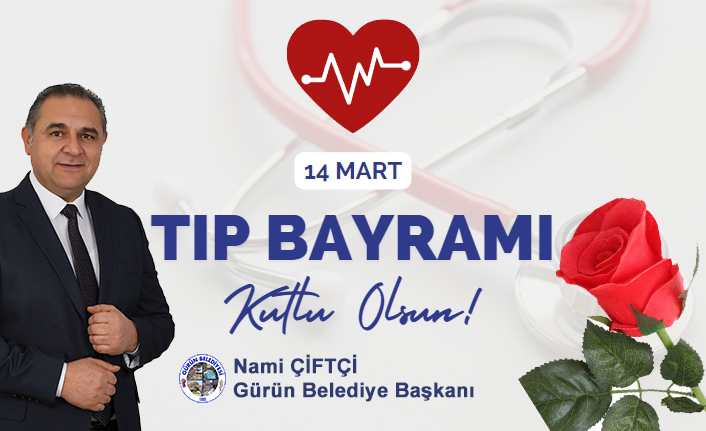 BAŞKAN ÇİFTÇİ:” 14 MART TIP BAYRAMI’NI KUTLUYORUM”