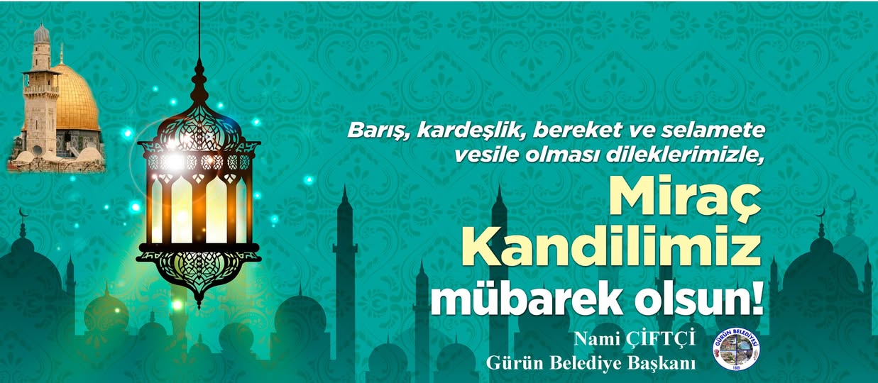 Gürün Belediye Başkanı “ Miraç Kandil’imiz Mübarek Olsun“